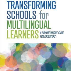 Transforming Schools for Multilingual Learners: A Comprehensive Guide for Educators 2nd Edition - Original PDF