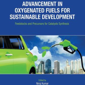 Advancement in Oxygenated Fuels for Sustainable Development Feedstocks and Precursors for Catalysts Synthesis 1st Edition - Original PDF