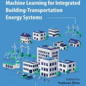 Advances in Digitalization and Machine Learning for Integrated Building-Transportation Energy Systems 1st Edition - Original PDF