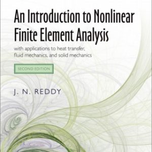 An Introduction to Nonlinear Finite Element Analysis: with applications to heat transfer, fluid mechanics, and solid mechanics 2nd Edition - Original PDF