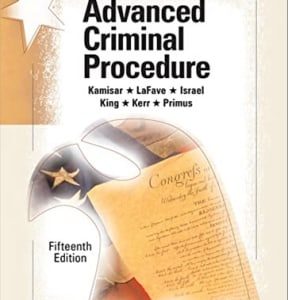 Advanced Criminal Procedure: Cases, Comments and Questions 15th edition - Original PDF