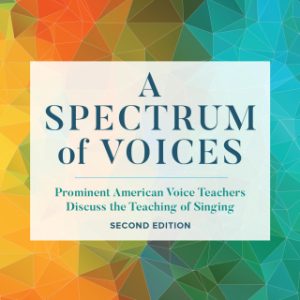 A Spectrum of Voices 2nd Edition Prominent American Voice Teachers Discuss the Teaching of Singing - Original PDF