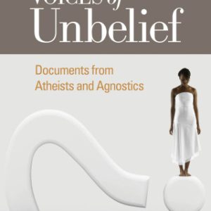 Voices of Unbelief 1st Edition Documents from Atheists and Agnostics - Original PDF