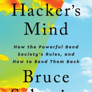 A Hacker's Mind: How the Powerful Bend Society's Rules, and How to Bend them Back - Original PDF