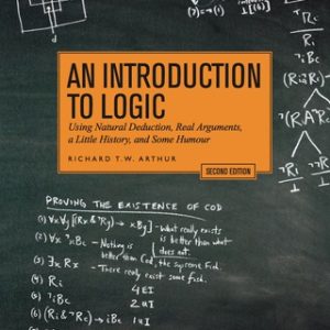 An Introduction to Logic: Using Natural Deduction, Real Arguments, a Little History, and Some Humour 2nd Edition - Original PDF