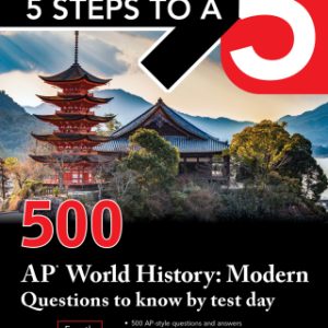 5 Steps to a 5: 500 AP World History: Modern Questions to Know by Test Day 4th Edition - Original PDF