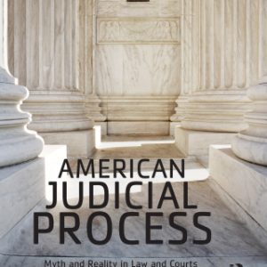 American Judicial Process 1st Edition Myth and Reality in Law and Courts - Original PDF