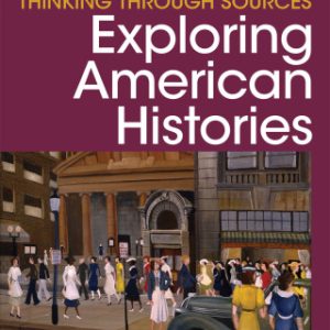 Thinking Through Sources for Exploring American Histories Volume 2: Since 1865  3rd Edition- Original PDF