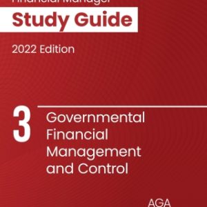 AGA’s CGFM Study Guide 3: Governmental Financial Management and Control, 2022 Edition 2nd Edition - Original PDF