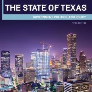 The State of Texas: Government, Politics, and Policy 5th Edition - Original PDF