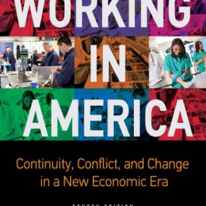 Working in America: Continuity, Conflict, and Change in a New Economic Era 4th Edition - Original PDF