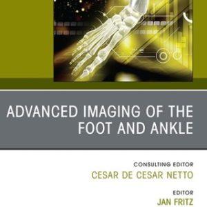 Advanced Imaging of the Foot and Ankle, An issue of Foot and Ankle Clinics of North America 1st Edition - Original PDF