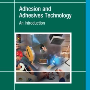 Adhesion and Adhesives Technology: An Introduction 4th Edition - Original PDF