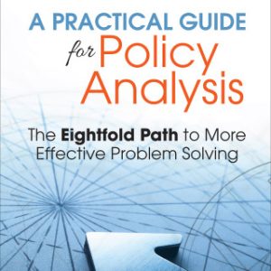 A Practical Guide for Policy Analysis,The Eightfold Path to More Effective Problem Solving 6th Edition  - Original PDF