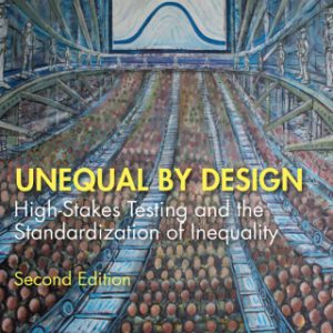 Unequal By Design, High-Stakes Testing and the Standardization of Inequality 2nd Edition - Original PDF