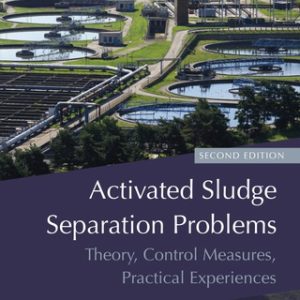 Activated Sludge Separation Problems: Theory, Control Measures, Practical Experiences 2nd Edition - Original PDF