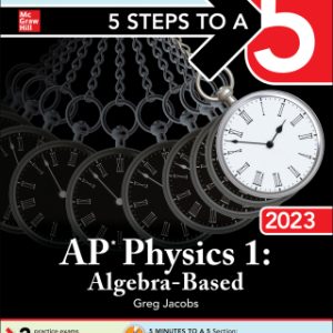 5 Steps to a 5: AP Physics 1: Algebra-Based 2023 Elite Student Edition 1st Edition - Original PDF