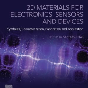 2D Materials for Electronics, Sensors and Devices: Synthesis, Characterization, Fabrication and Application 1st Edition - Original PDF