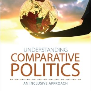 Understanding Comparative Politics: An Inclusive Approach 1st Edition - Original PDF