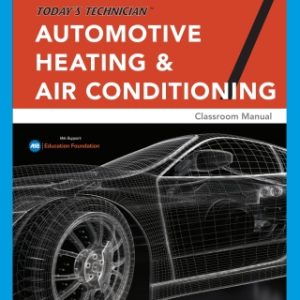 Today's Technician: Automotive Heating & Air Conditioning Classroom Manual and Shop Manual 7th Edition - Original PDF