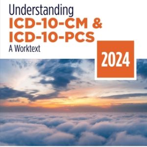 Understanding ICD-10-CM and ICD-10-PCS: A Worktext, 2024 Edition 9th Edition - Original PDF