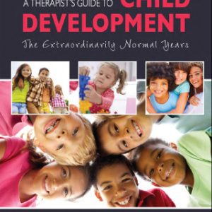 A Therapist's Guide to Child Development 1st Edition The Extraordinarily Normal Years - Original PDF