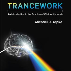 Trancework: An Introduction to the Practice of Clinical Hypnosis 5th Edition - Original PDF