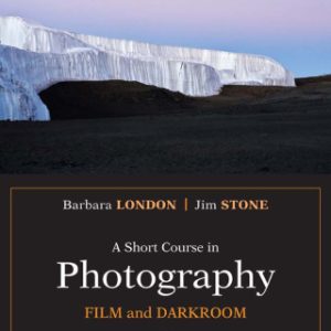 A Short Course in Photography: Film and Darkroom 10th Edition - Original PDF