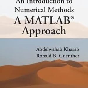 An Introduction to Numerical Methods: A MATLAB® Approach, Fourth Edition (Chapman & Hall/CRC Numerical Analysis and Scientific Computing Series) 4th Edition - Original PDF