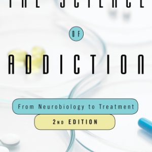 The Science of Addiction: From Neurobiology to Treatment 2nd Edition by Carlton K. Erickson - Original PDF