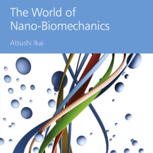 The World of Nano-Biomechanics 2nd Edition by Atsushi Ikai - Original PDF