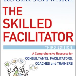 The Skilled Facilitator: A Comprehensive Resource for Consultants, Facilitators, Coaches, and Trainers 3rd Edition - Original PDF