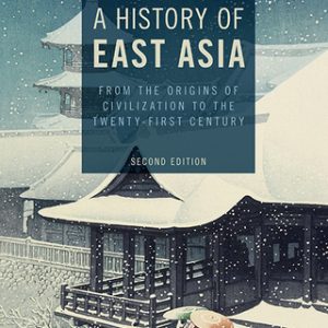 A History of East Asia 2nd Edition From the Origins of Civilization to the Twenty-First Century - Original PDF