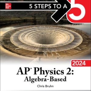 5 Steps to a 5: AP Physics 2: Algebra-Based 2024 1st Edition - Original PDF