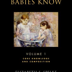 What Babies Know Core Knowledge and Composition Volume 1 - Original PDF