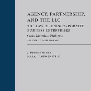 Agency, Partnership, and the LLC: The Law of Unincorporated Business Enterprises: Cases, Materials, Problems, Abridged Tenth Edition 10th Edition - Original PDF