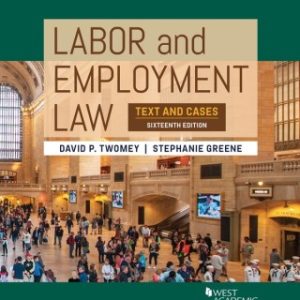 Twomey and Greene's Labor and Employment Law: Text and Cases 16th Edition - Original PDF