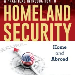 A Practical Introduction to Homeland Security, Home and Abroad 2nd Edition - Original PDF