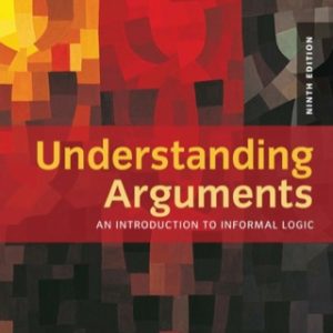 Understanding Arguments: An Introduction to Informal Logic 9th Edition - Original PDF