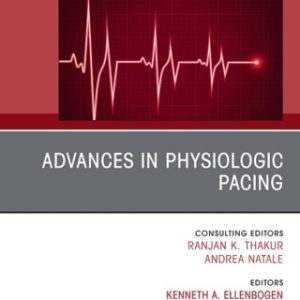 Advances in physiologic pacing, An Issue of Cardiac Electrophysiology Clinics, E-Book Advances in physiologic pacing, An Issue of Cardiac Electrophysiology Clinics, E-Book - Original PDF