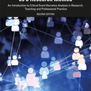 Using Narrative Inquiry as a Research Method An Introduction to Critical Event Narrative Analysis in Research, Teaching and Professional Practice 2nd Edition - Original PDF