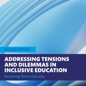 Addressing Tensions and Dilemmas in Inclusive Education: Resolving Democratically 2nd Edition - Original PDF