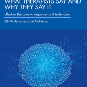 What Therapists Say and Why They Say It 3rd Edition Effective Therapeutic Responses and Techniques - Original PDF