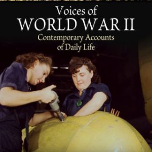 Voices of World War II 1st Edition Contemporary Accounts of Daily Life - Original PDF