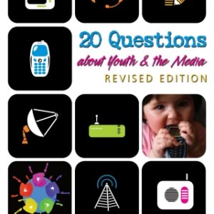 20 Questions about Youth and the Media | Revised Edition 2nd Edition - Original PDF