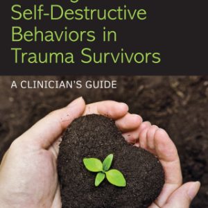 Treating Self-Destructive Behaviors in Trauma Survivors 2nd Edition A Clinician’s Guide - Original PDF