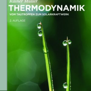 Thermodynamik 2nd Edition Vom Tautropfen zum Solarkraftwerk - Original PDF