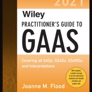 Wiley Practitioner's Guide to GAAS 2021: Covering all SASs, SSAEs, SSARSs, and Interpretations 2nd Edition - Original PDF