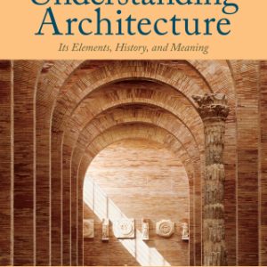 Understanding Architecture: Its Elements, History, and Meaning 3rd Edition - Original PDF