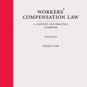 Workers' Compensation Law: A Context and Practice Casebook 3rd Edition - Original PDF